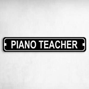 Piano Teacher Novelty Metal Street Sign to add to your sign collection.