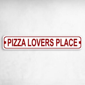 Pizza Lovers Place Novelty Metal Street Sign to add to your sign collection.