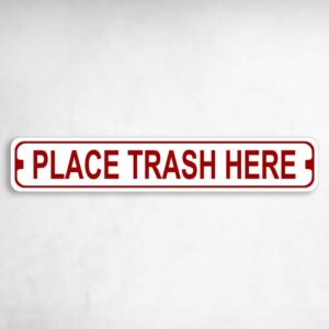 Place Trash Here Novelty Metal Street Sign to add to your sign collection.