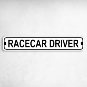 Race Car Driver Novelty Metal Street Sign to add to your sign collection.