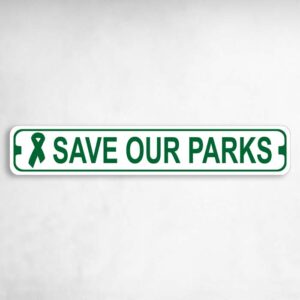 Save Our Parks Novelty Metal Street Sign to add to your sign collection.
