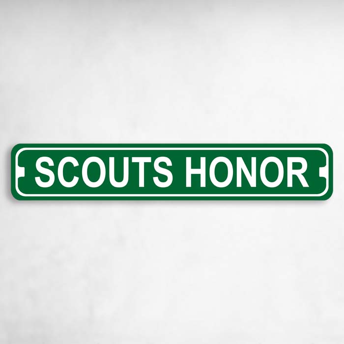 Scouts Honor Novelty Metal Street Sign to add to your sign collection.