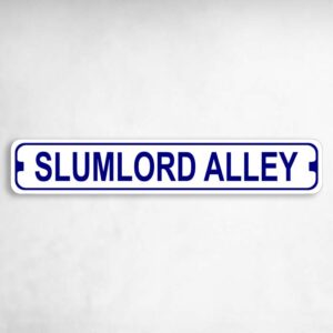 Slumlord Alley Novelty Metal Street Sign to add to your sign collection.