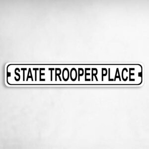 State Trooper Place Novelty Metal Street Sign to add to your sign collection.