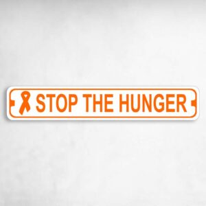 Stop the Hunger Novelty Metal Street Sign to add to your sign collection.