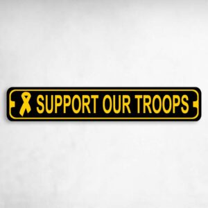 Support Our Troops Awareness Ribbon Novelty Metal Street Sign to add to your sign collection.