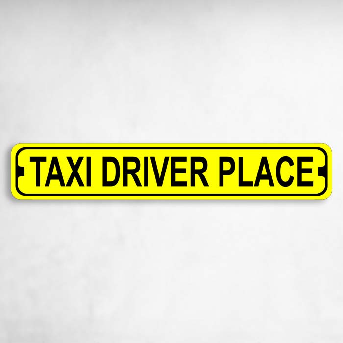 Taxi Driver Place Novelty Metal Street Sign to add to your sign collection.