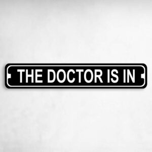 The Doctor Is In Novelty Metal Street Sign to add to your sign collection.