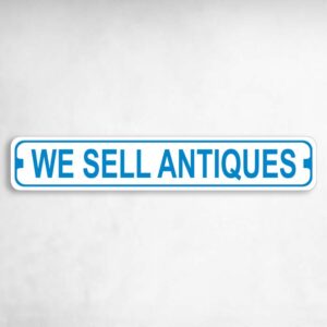 We Sell Antiques Novelty Metal Street Sign to add to your sign collection.
