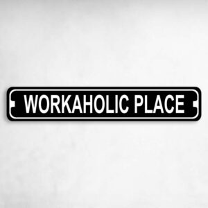 Workaholic lace Novelty Metal Street Sign to add to your sign collection.