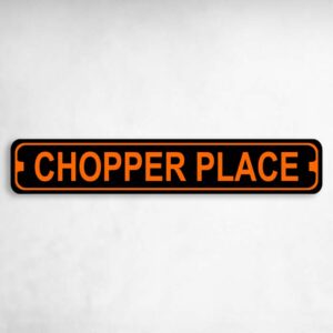 Chopper Place Harley Novelty Metal Street Sign to add to your sign collection.