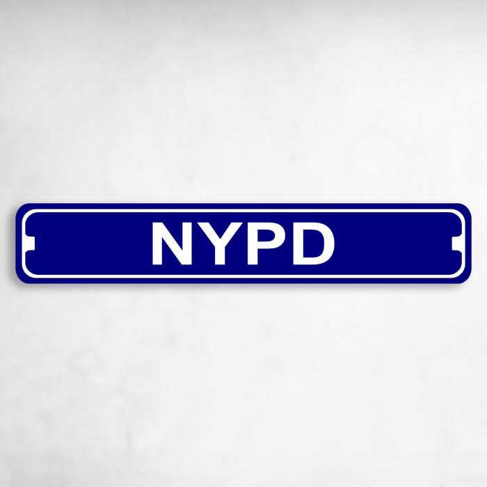 NYPD New York Police Department Novelty Metal Street Sign to add to your sign collection.
