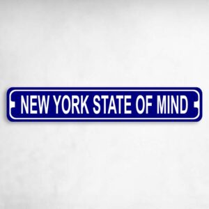 New York State of Mind Novelty Metal Street Sign to add to your sign collection.