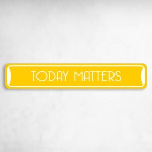 Today Matters Collectible Eco-Friendly Novelty Sign Novelty Metal Street Sign to add to your sign collection.