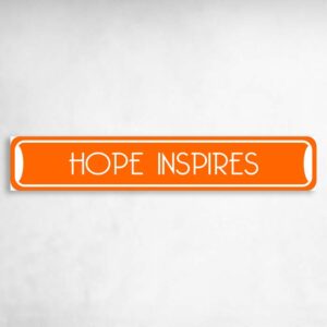 Hope Inspires Collectible Eco-Friendly Novelty Sign Novelty Metal Street Sign to add to your sign collection.