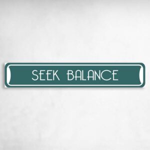 Seek Balance Collectible Eco-Friendly Novelty Sign Novelty Metal Street Sign to add to your sign collection.