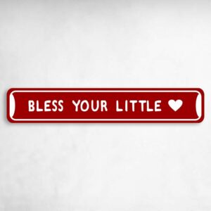 Bless Your Little Heart Valentine's Day Novelty Novelty Metal Street Sign to add to your sign collection.