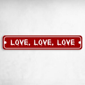 Love Love Love Valentine's Day Novelty Novelty Metal Street Sign to add to your sign collection.
