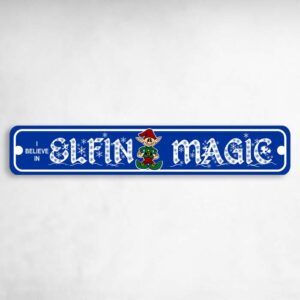 I Believe In Elfin Magic Metal Christmas Holiday Novelty Metal Street Sign to add to your sign collection.