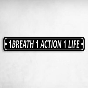 One Breath One Action One Life Metal Karate MMA Novelty Metal Street Sign to add to your sign collection.