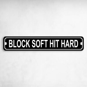 Block Soft Hit Hard Karate MMA Novelty Metal Street Sign to add to your sign collection.