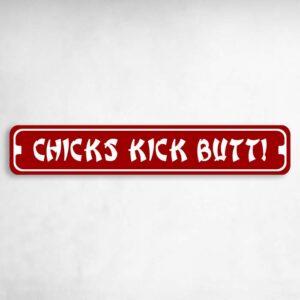 Chicks Kick Butt Karate MMA Novelty Metal Street Sign to add to your sign collection.