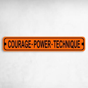 Courage Power Technique Karate MMA Novelty Metal Street Sign to add to your sign collection.