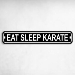Eat Sleep Karate Karate MMA Novelty Metal Street Sign to add to your sign collection.