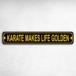Karate Makes Life Golden Karate MMA Novelty Metal Street Sign to add to your sign collection.