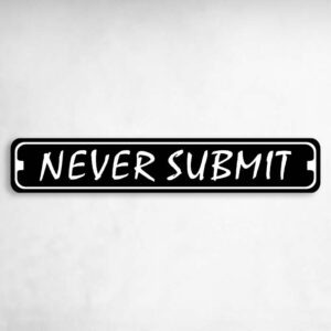 Never Submit Karate MMA Novelty Metal Street Sign to add to your sign collection.