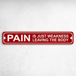 Pain Is Just Weakness Leaving The Body Metal Karate Novelty Metal Street Sign to add to your sign collection.