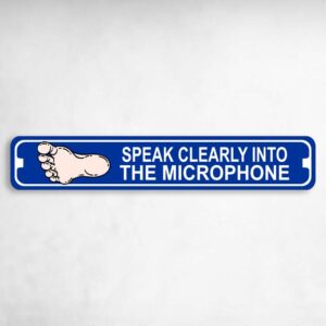 Speak Clearly Into The Microphone Metal Karate MMA Novelty Metal Street Sign to add to your sign collection.