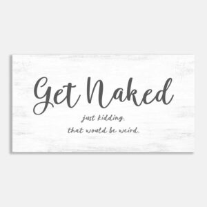 Get Naked Just Kidding That Would Be Weird #FF-1022