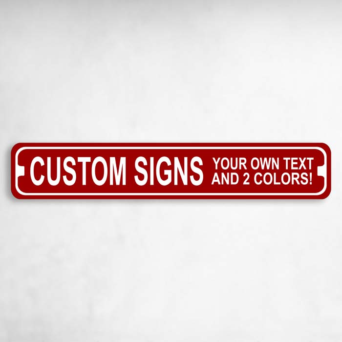 Completely Custom Street Sign Novelty Metal Street Sign to add to your sign collection.