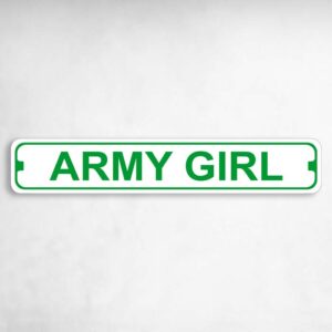 Army Girl Novelty Metal Street Sign to add to your sign collection.