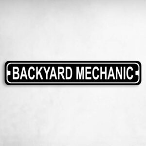 Backyard Mechanic Novelty Metal Street Sign to add to your sign collection.