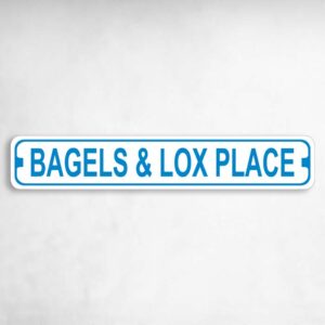 Bagels and Lox Place Novelty Metal Street Sign to add to your sign collection.
